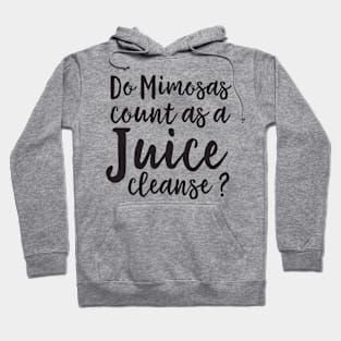 Mimosas count as juice cleanse Hoodie